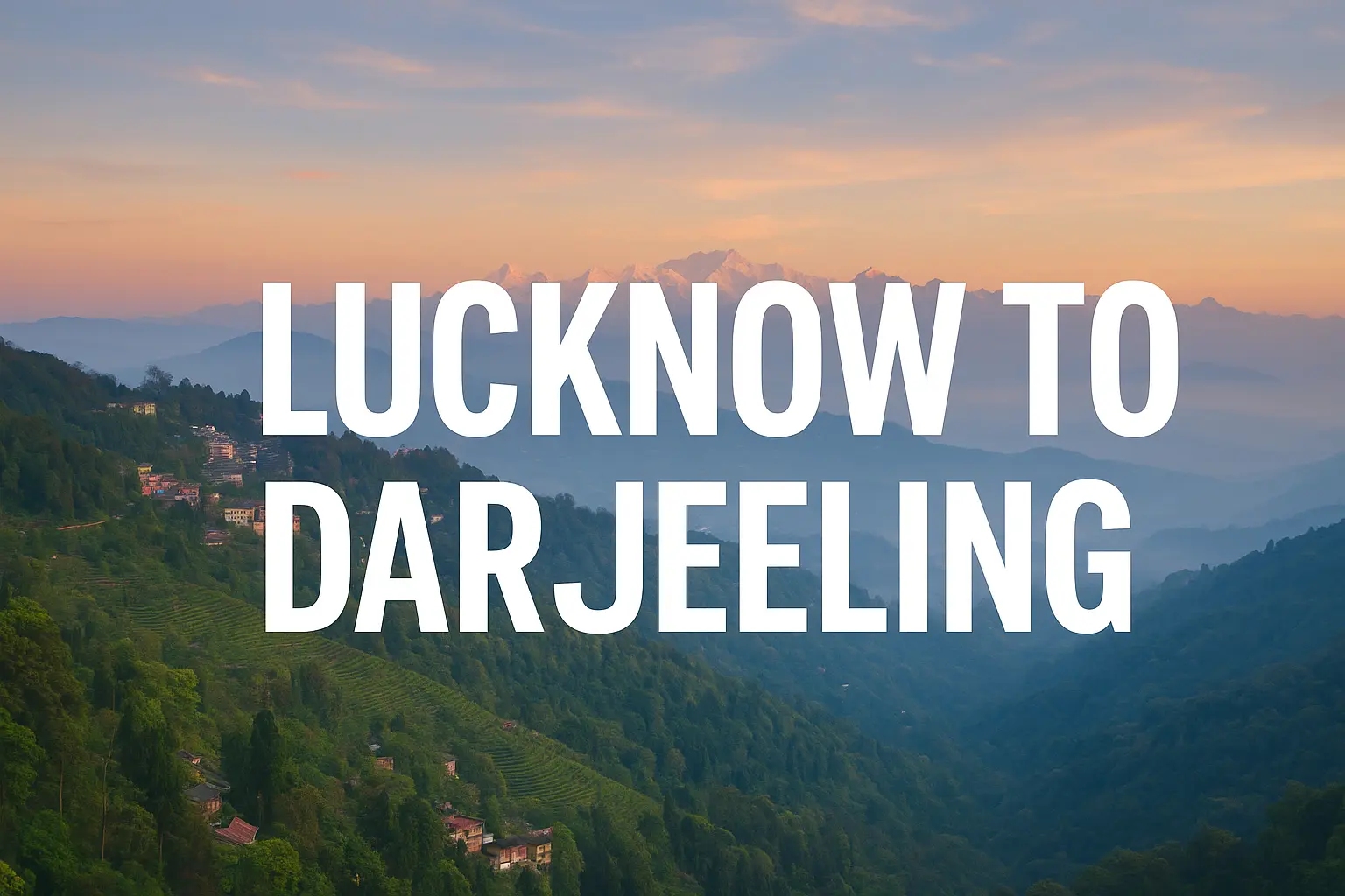 Lucknow to Darjeeling