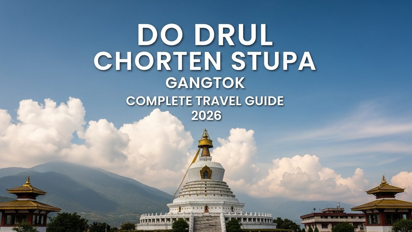Do Drul Chorten Stupa Gangtok Complete Travel Guide 2026