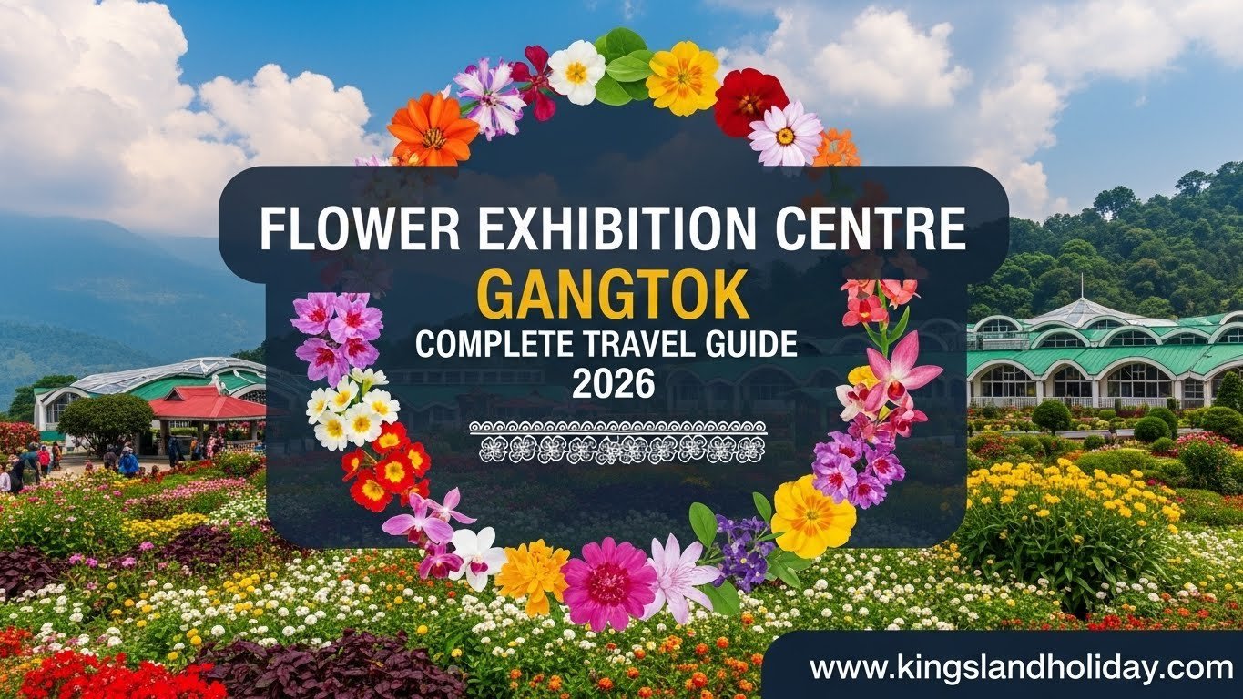 Flower Exhibition Centre Gangtok Complete Travel Guide 2026