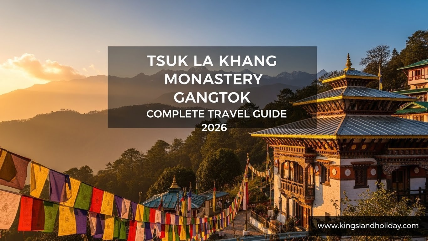 Tsuk La Khang Monastery Gangtok Complete Travel Guide 2026